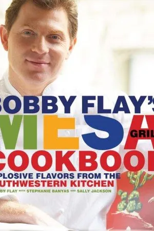 Bobby Flay's Mesa Grill Cookbook: Explosive Flavors from the Southwestern Kitchen