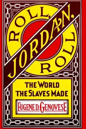 Roll, Jordan, Roll: The World the Slaves Made