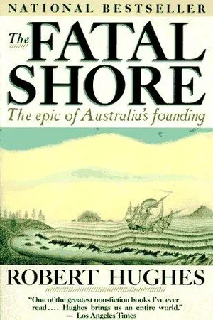 The Fatal Shore: The Epic of Australia's Founding