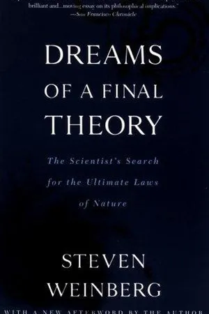 Dreams of a Final Theory: The Scientist's Search for the Ultimate Laws of Nature