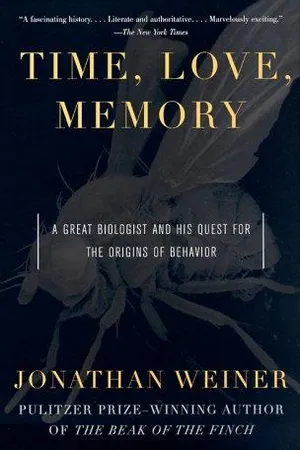 Time, Love, Memory: A Great Biologist and His Quest for the Origins of Behavior