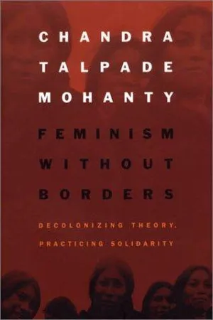 Feminism without Borders: Decolonizing Theory, Practicing Solidarity