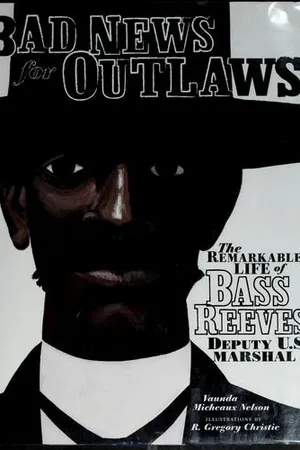 Bad News for Outlaws: The Remarkable Life of Bass Reeves, Deputy U. S. Marshal