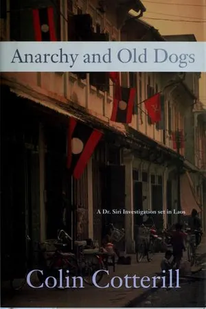 Anarchy and Old Dogs (Dr. Siri Paiboun, #4)
