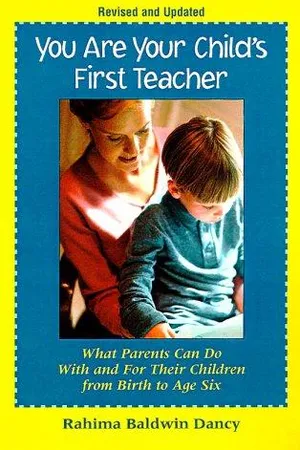 You Are Your Child's First Teacher: What Parents Can Do with and for Their Children from Birth to Age Six