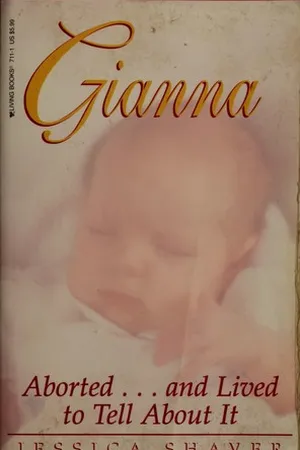 Gianna: Aborted...and Lived to Tell about It