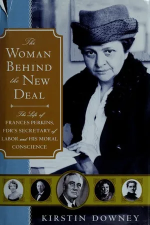 The Woman Behind the New Deal: The Life of Frances Perkins, FDR'S Secretary of Labor and His Moral Conscience