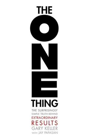 The One Thing: The Surprisingly Simple Truth Behind Extraordinary Results