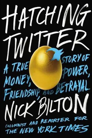 Hatching Twitter: A True Story of Money, Power, Friendship, and Betrayal