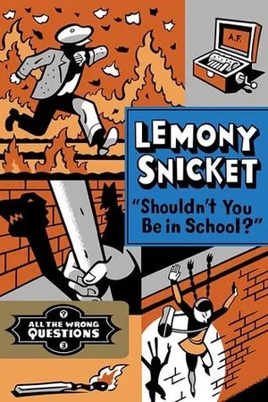 Shouldn't You Be in School? (All the Wrong Questions, #3)