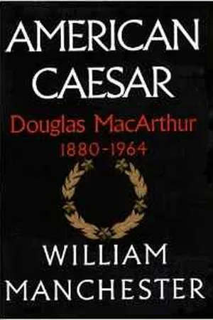 American Caesar: Douglas MacArthur 1880-1964