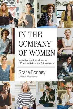 In the Company of Women: Inspiration and Advice from over 100 Makers, Artists, and Entrepreneurs