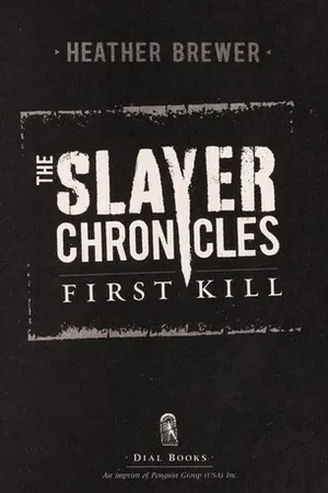 First Kill (The Slayer Chronicles, #1)
