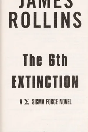 The 6th Extinction (Sigma Force, #10)