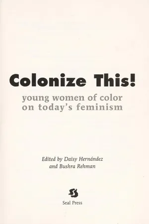 Colonize This!: Young Women of Color on Today's Feminism