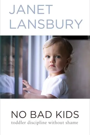 No Bad Kids: Toddler Discipline Without Shame