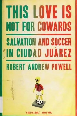 This Love Is Not For Cowards: Salvation and Soccer in Ciudad Juárez