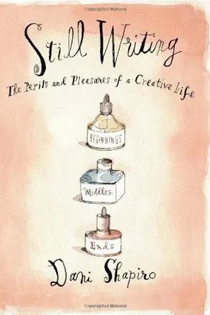 Still Writing: The Perils and Pleasures of a Creative Life