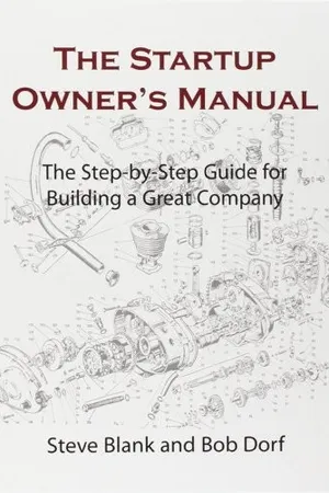 The Startup Owner's Manual: The Step-By-Step Guide for Building a Great Company