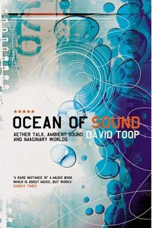 Ocean of Sound: Aether Talk, Ambient Sound and Imaginary Worlds