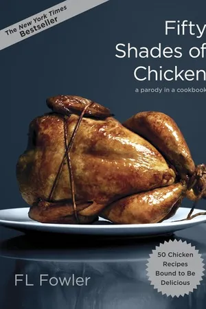 Fifty Shades of Chicken: A Parody in a Cookbook