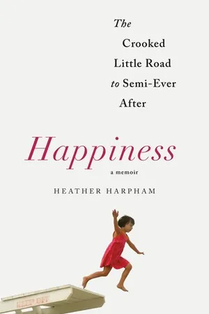 Happiness: The Crooked Little Road to Semi-Ever After
