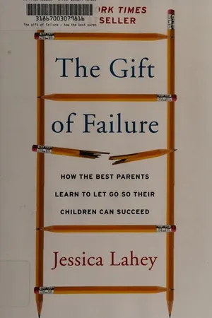 The Gift of Failure: How the Best Parents Learn to Let Go So Their Children Can Succeed