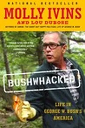 Bushwhacked: Life in George W. Bush's America