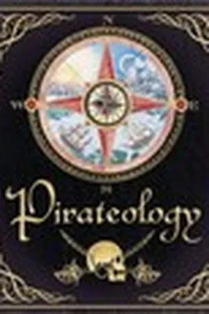 Pirateology: The Pirate Hunter's Companion (Ologies, #4)
