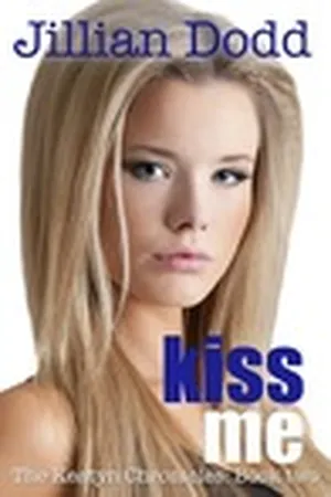 Kiss Me (The Keatyn Chronicles, #2)