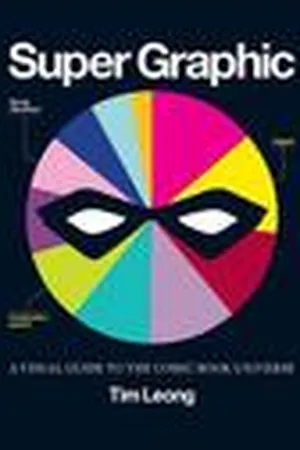 Super Graphic: A Visual Guide to the Comic Book Universe