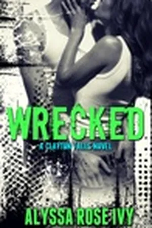 Wrecked (Clayton Falls, #3)