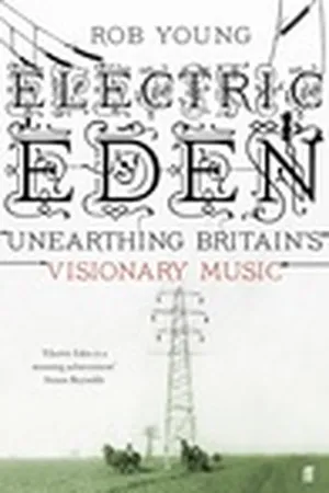 Electric Eden: Unearthing Britain's Visionary Music