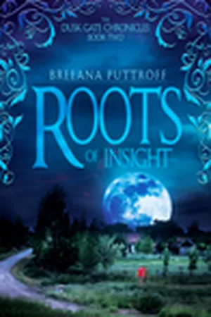 Roots of Insight (Dusk Gate Chronicles, #2)