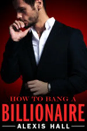 How to Bang a Billionaire (Arden St. Ives, #1)