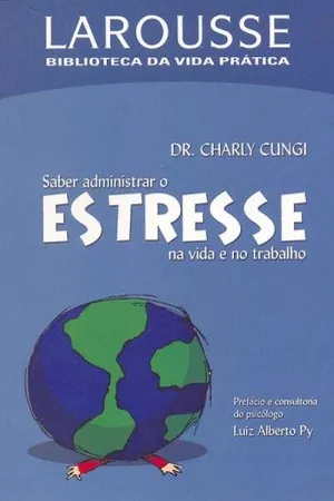 Saber Administrar o Estresse na Vida e no Trabalho