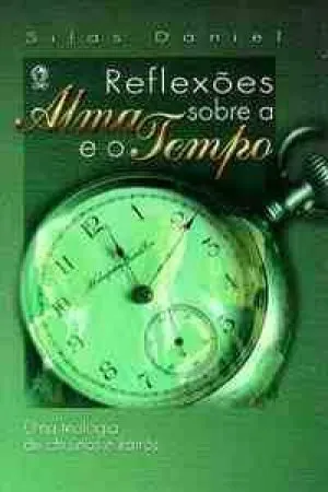 Reflexões sobre a Alma e o Tempo