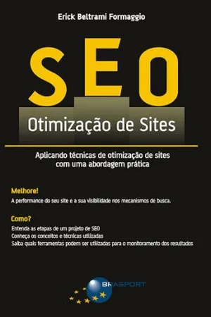 SEO, Otimização de Sites: Aplicando técnicas de otimização de sites com uma abordagem prática