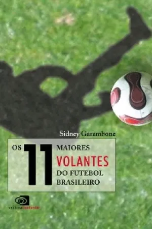 Os 11 maiores volantes do futebol brasileiro