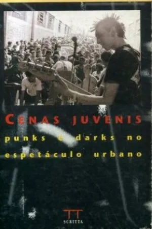 Cenas Juvenis - Punks e darks no espetáculo urbano