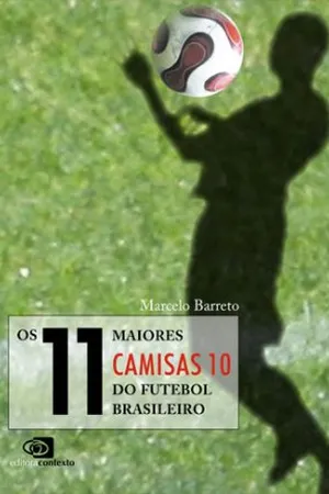 Os 11 Maiores Camisas 10 do Futebol Brasileiro