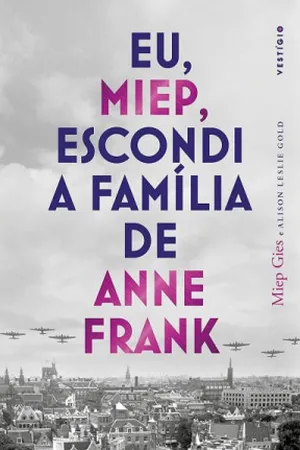Eu, Miep, escondi a família de Anne Frank