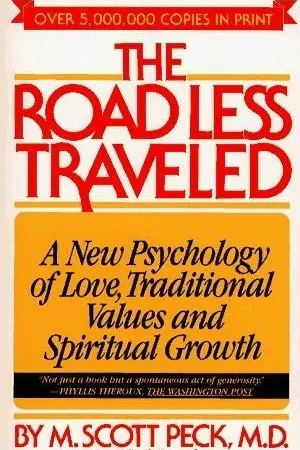 The Road Less Traveled: A New Psychology of Love, Traditional Values, and Spiritual Growth