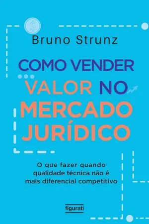 Como Vender Valor no Mercado Jurídico: o que Fazer Quando Qualidade Técnica Não é Mais Diferencial Competitivo