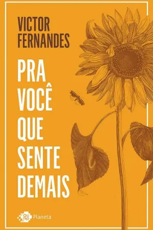 Pra você que sente demais