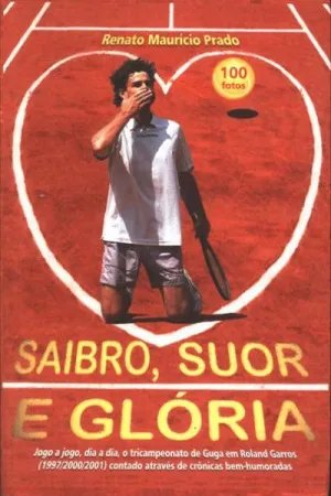Saibro, Suor e Glória