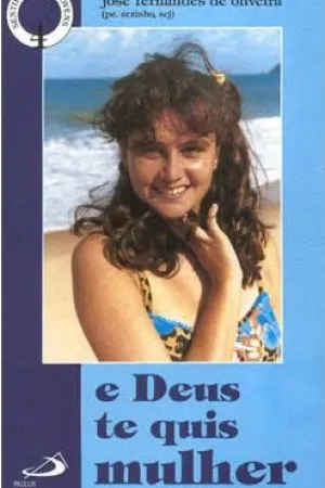 E Deus te quis mulher