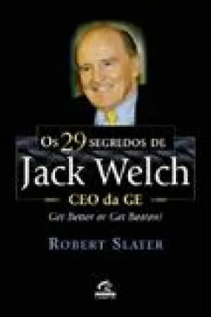 Os 29 Segredos de Jack Welch: CEO da GE