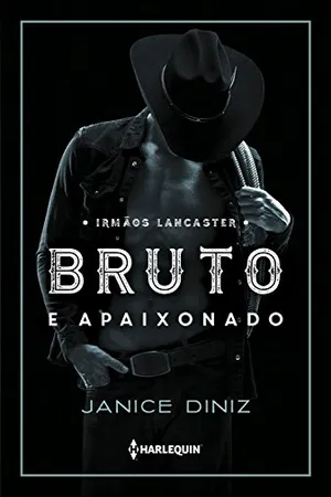 Bruto e apaixonado (Irmãos Lancaster Livro 1)