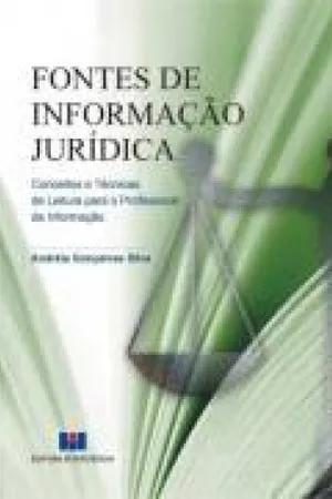 Fontes de Informação Jurídica: conceitos e técnicas de leitura para o profissional da informação